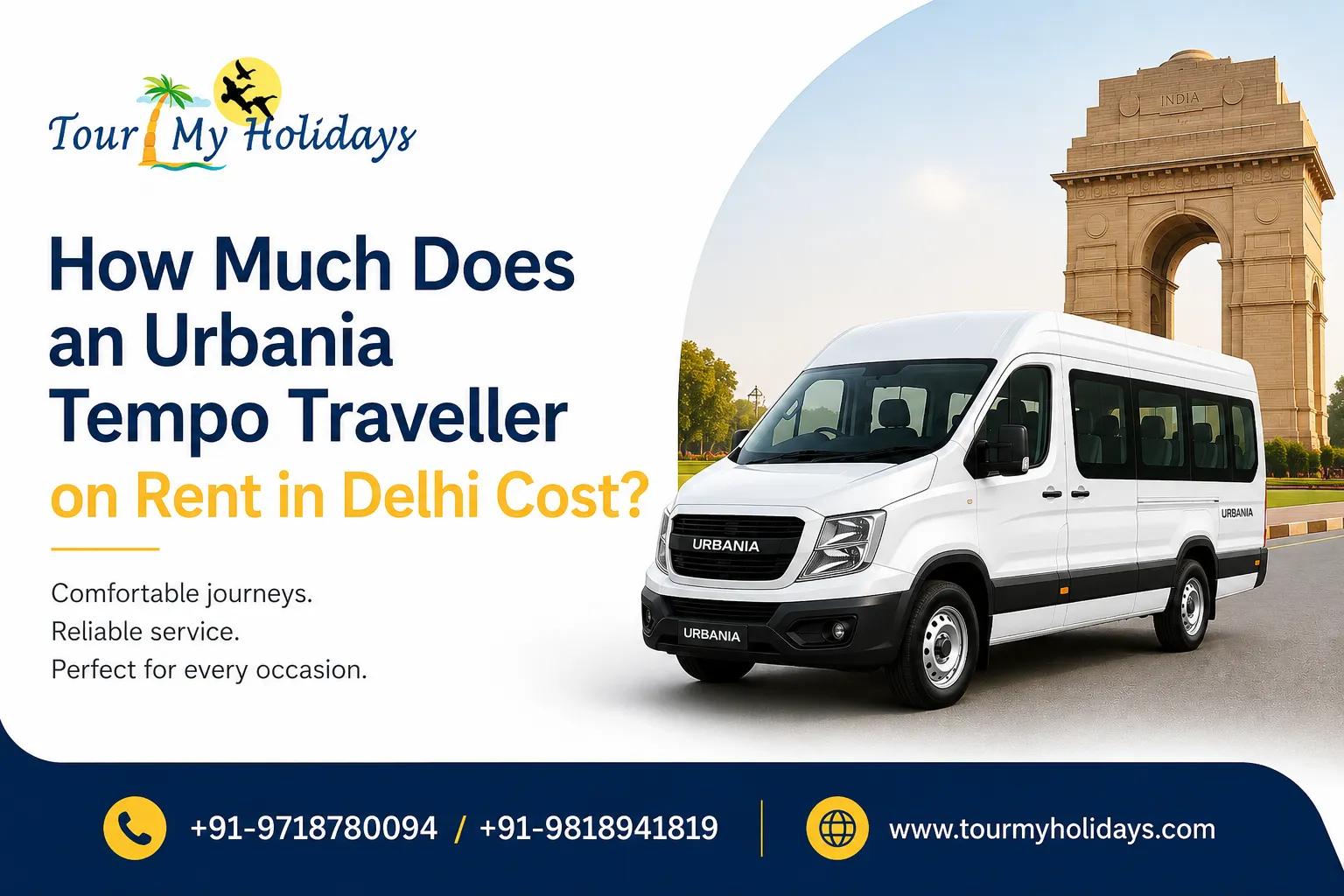 How Much Does an Urbania Tempo Traveller on Rent in Delhi Cost?